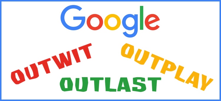 Google Outwit Outplay Outlast